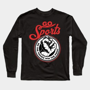 Go sports Do the thing win the points Long Sleeve T-Shirt